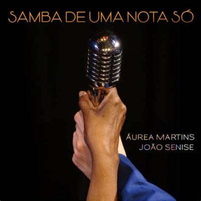 Samba De Uma Nota Só” - melancholic bossa nova meets uplifting rhythmic intricacies